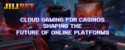 Cloud Gaming for Casinos: Shaping the Future of Online Platforms